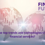 What are the top trends and technologies transforming financial services